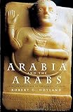 Arabia and the Arabs: From the Bronze Age to the Coming of Islam livre