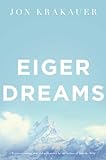 Eiger Dreams: Ventures Among Men and Mountains (English Edition) livre