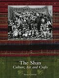 The Shan: Culture, Art And Crafts livre