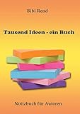 Tausend Ideen - ein Buch: Notizbuch für Autoren livre