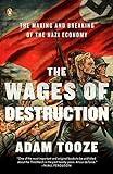 The Wages of Destruction: The Making and Breaking of the Nazi Economy livre