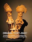 Original - Copy - Fake?: International Symposium Examining the Authenticity of Ancient Works of Art livre