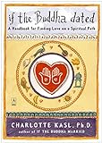 If the Buddha Dated: A Handbook for Finding Love on a Spiritual Path livre