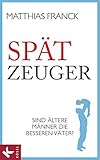 Spätzeuger: Sind ältere Männer die besseren Väter? livre