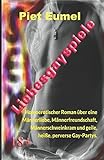 Liebesgayspiele: Homoerotischer Roman über eine Männerliebe, Männerfreundschaft, Männerschweinkr livre