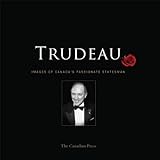 Trudeau: Images of Canada's Passionate Statesman livre