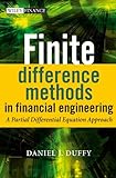 Finite Difference Methods in Financial Engineering: A Partial Differential Equation Approach (The Wi livre