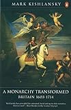 The Penguin History of Britain: A Monarchy Transformed, Britain 1630-1714 livre