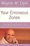 Your Erroneous Zones: Step-by-Step Advice for Escaping the Trap of Negative Thinking and Taking Cont livre