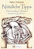 Nützliche Tipps: Das kostbare Wissen unserer Urahnen livre