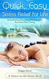 Quick, Easy Stress Relief For Life: Stress Reduction, Stress Management for Stress Free Living (Engl livre