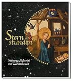 Sternstunden. Kulturgeschichte(n) zur Weihnachtszeit livre