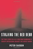 Stalking the Red Bear: The True Story of a U.S. Cold War Submarine's Covert Operations Against the S livre