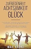 Zufriedenheit Achtsamkeit Glück: Die Motivation, die Sie brauchen für eine bessere Lebensführung livre