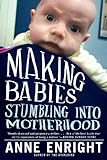 Making Babies - Stumbling into Motherhood livre