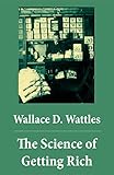 The Science of Getting Rich (The Unabridged Classic by Wallace D. Wattles) (English Edition) livre