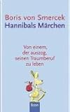 Hannibals Märchen: Von einem der auszog, seinen Traumberuf zu leben livre