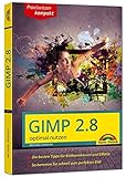 Gimp 2.8 - optimal nutzen - nützliche Tipps und Tricks livre