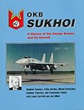 Okb Sukhoi: A History of the Design Bureau and Its Aircraft livre