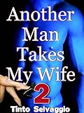 Another Man Takes My Wife 2: Rough Dominant Training & Sharing Submissive Hotwife & Cuckold Husband livre