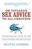 Dr Tatiana's Sex Advice to All Creation: Definitive Guide to the Evolutionary Biology of Sex (Englis livre