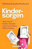 Kindersorgen: Was unsere Kinder belastet und wie wir ihnen helfen können livre