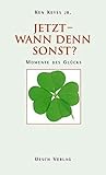 Jetzt - Wann denn sonst?: Momente des Glücks (Geschenkband) livre