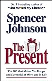 The Present: The Gift That Makes You Happy And Successful At Work And In Life livre