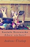 Soziale Netzwerke: Aber sicher! livre