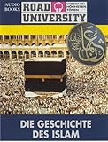 Die Geschichte des Islam (Road University - Wissen in höchsten Tönen) livre