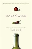 Naked Wine: Letting Grapes Do What Comes Naturally livre