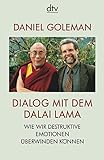 Dialog mit dem Dalai Lama: Wie wir destruktive Emotionen überwinden können livre