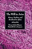 The Will to Arise: Women, Tradition, and the Church in Africa livre