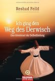 Ich ging den Weg des Derwisch: Das Abenteuer der Selbstfindung livre