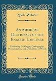 An American Dictionary of the English Language: Exhibiting the Origin, Orthography, Pronunciation, a livre