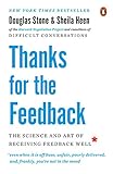 Thanks for the Feedback: The Science and Art of Receiving Feedback Well livre