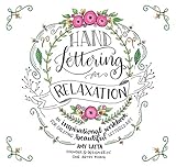 Hand Lettering for Relaxation: An Inspirational Workbook for Creating Beautiful Lettered Art livre