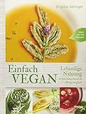 Einfach vegan: Kochvorschläge auf pflanzlicher Basis livre