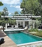 Die schönsten Schwimmteiche und Naturpools: Baden in natürlichem Wasser livre