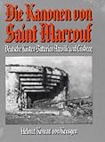 Die Kanonen von Saint Marcouf: Deutsche Küstenbatterien Azeville und Crisbecq livre