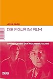 Die Figur im Film: Grundlagen der Figurenanalyse (Marburger Schriften zur Medienforschung) livre