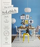 Das neue SoLebIch Buch: für ein schönes Zuhause - 20 Flure - 28 Küchen - 27 Essplätze - 32 Wohnz livre