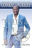 This Is It!: The Secret lives of Dr. Conrad Murray and Michael Jackson (English Edition) livre