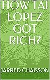 HOW TAI LOPEZ GOT RICH? (English Edition) livre
