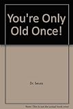 You're Only Old Once! livre