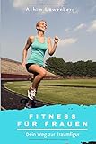 Fitness für Frauen Dein Weg zur Traumfigur livre