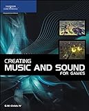 Creating Music And Sound For Games livre