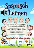 Spanisch lernen: Spanisch für Anfänger und Fortgeschrittene. 12 Kurzgeschichten mit Wort für Wort livre