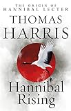 Hannibal Rising: (Hannibal Lecter) (English Edition) livre
