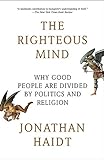 The Righteous Mind: Why Good People Are Divided by Politics and Religion livre